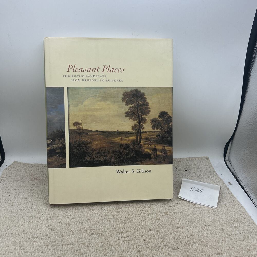 Pleasant Places : Rustic Landscape from Bruegel to Ruisdael Walte